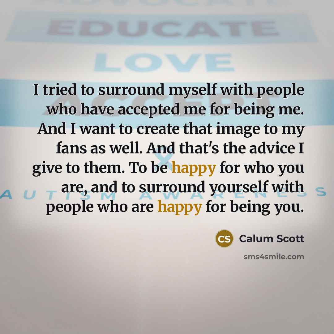“I tried to surround myself with people who have accepted…” quote by Calum Scott