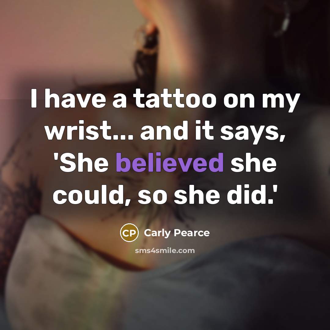 “I have a tattoo on my wrist... and it says,…” quote by Carly Pearce