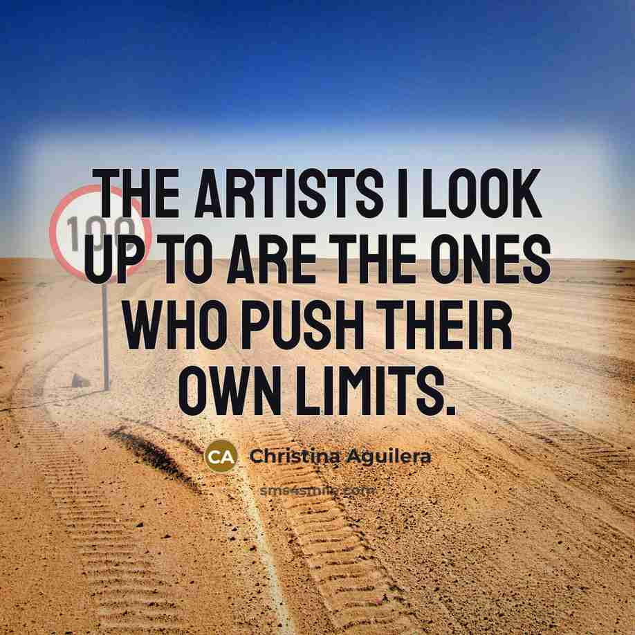 “The artists I look up to are the ones who…” quote by Christina Aguilera