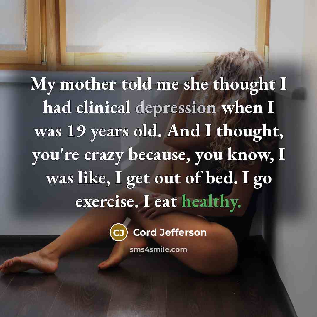 “My mother told me she thought I had clinical depression…” quote by Cord Jefferson