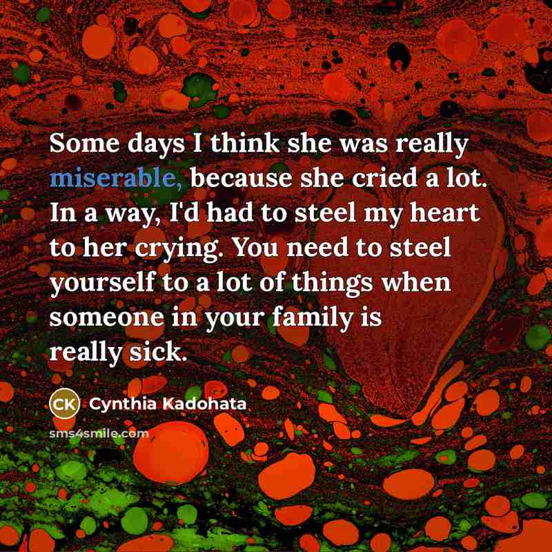 “Some days I think she was really miserable, because she…” quote by Cynthia Kadohata