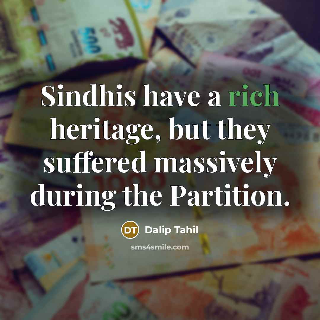 “Sindhis have a rich heritage, but they suffered massively during…” quote by Dalip Tahil