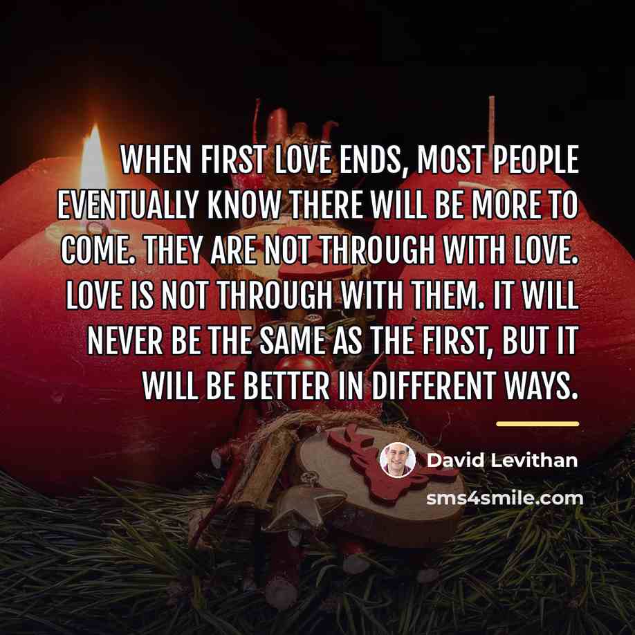“When first love ends, most people eventually know there will…” quote by David Levithan
