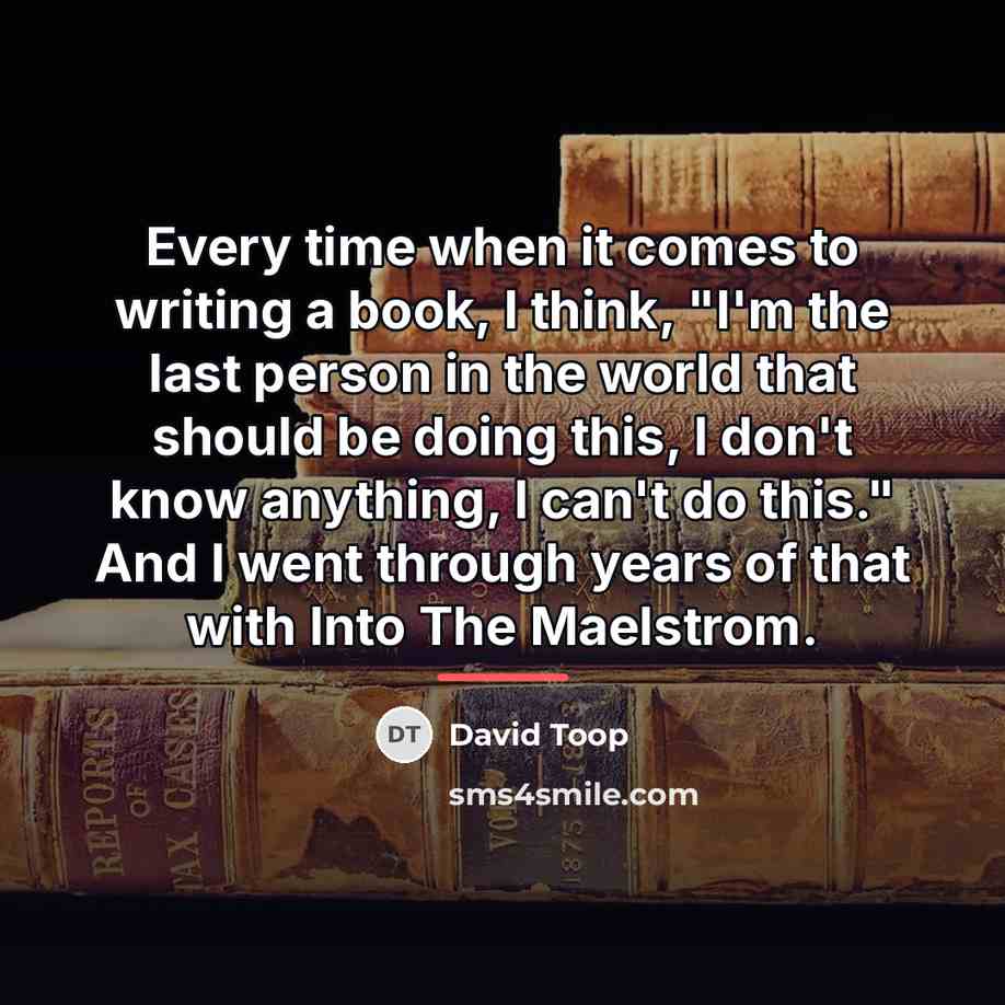 “Every time when it comes to writing a book, I…” quote by David Toop