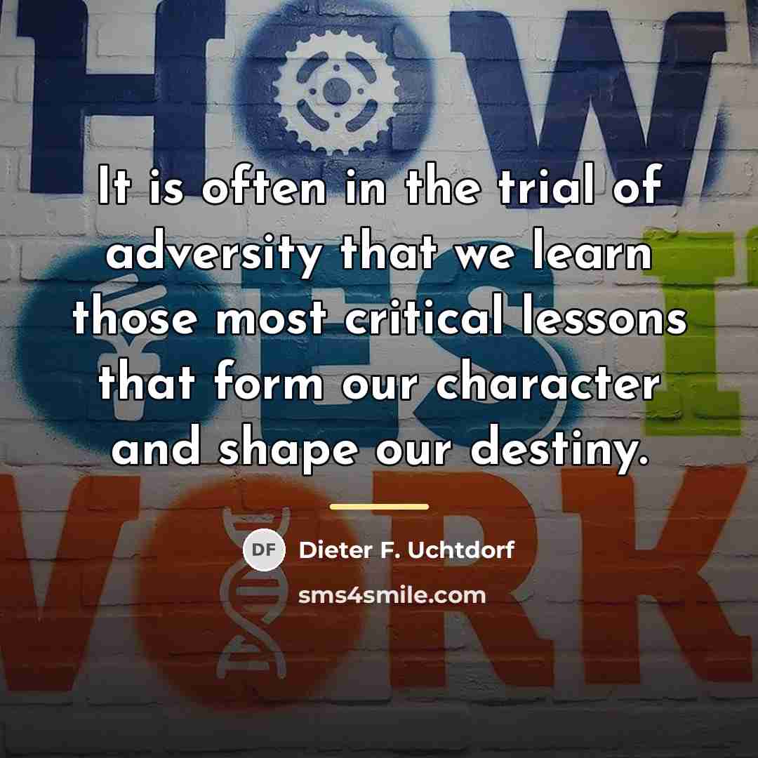 “It is often in the trial of adversity that we…” quote by Dieter F. Uchtdorf