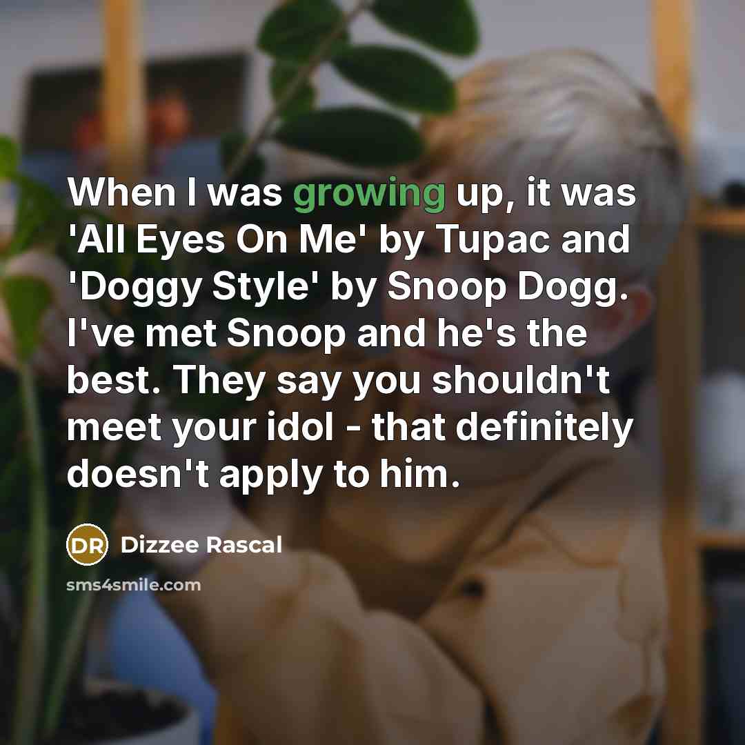“When I was growing up, it was 'All Eyes On…” quote by Dizzee Rascal