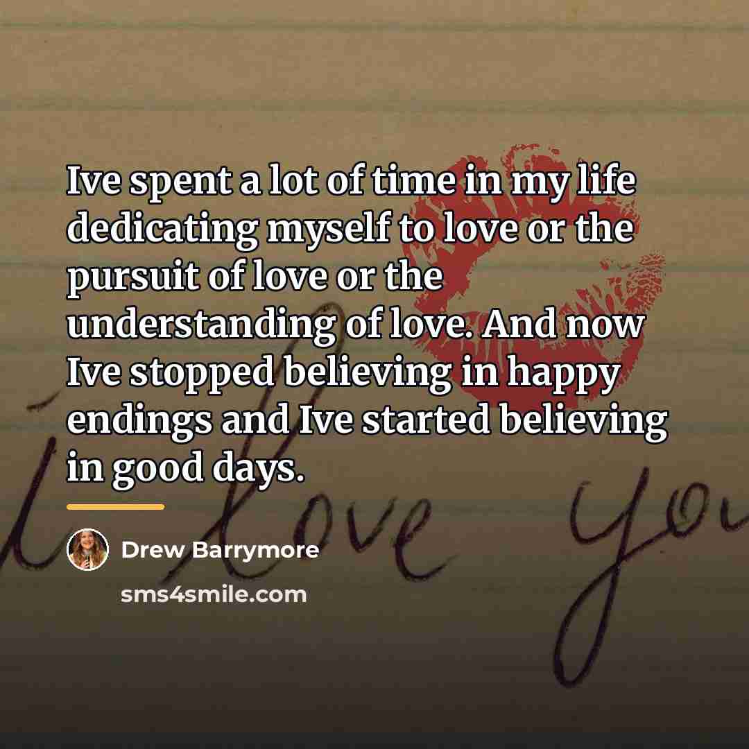 “Ive spent a lot of time in my life dedicating…” quote by Drew Barrymore