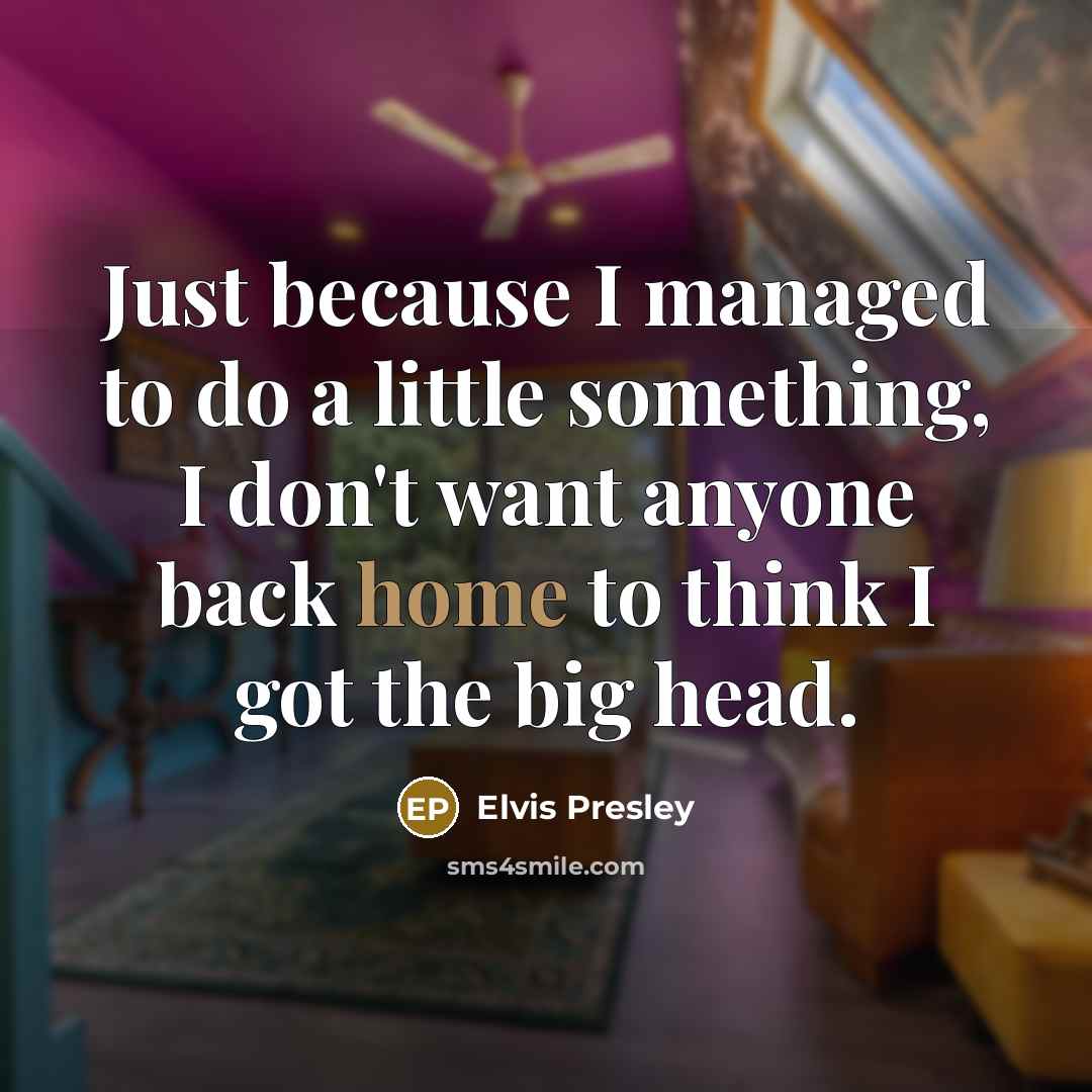 “Just because I managed to do a little something, I…” quote by Elvis Presley
