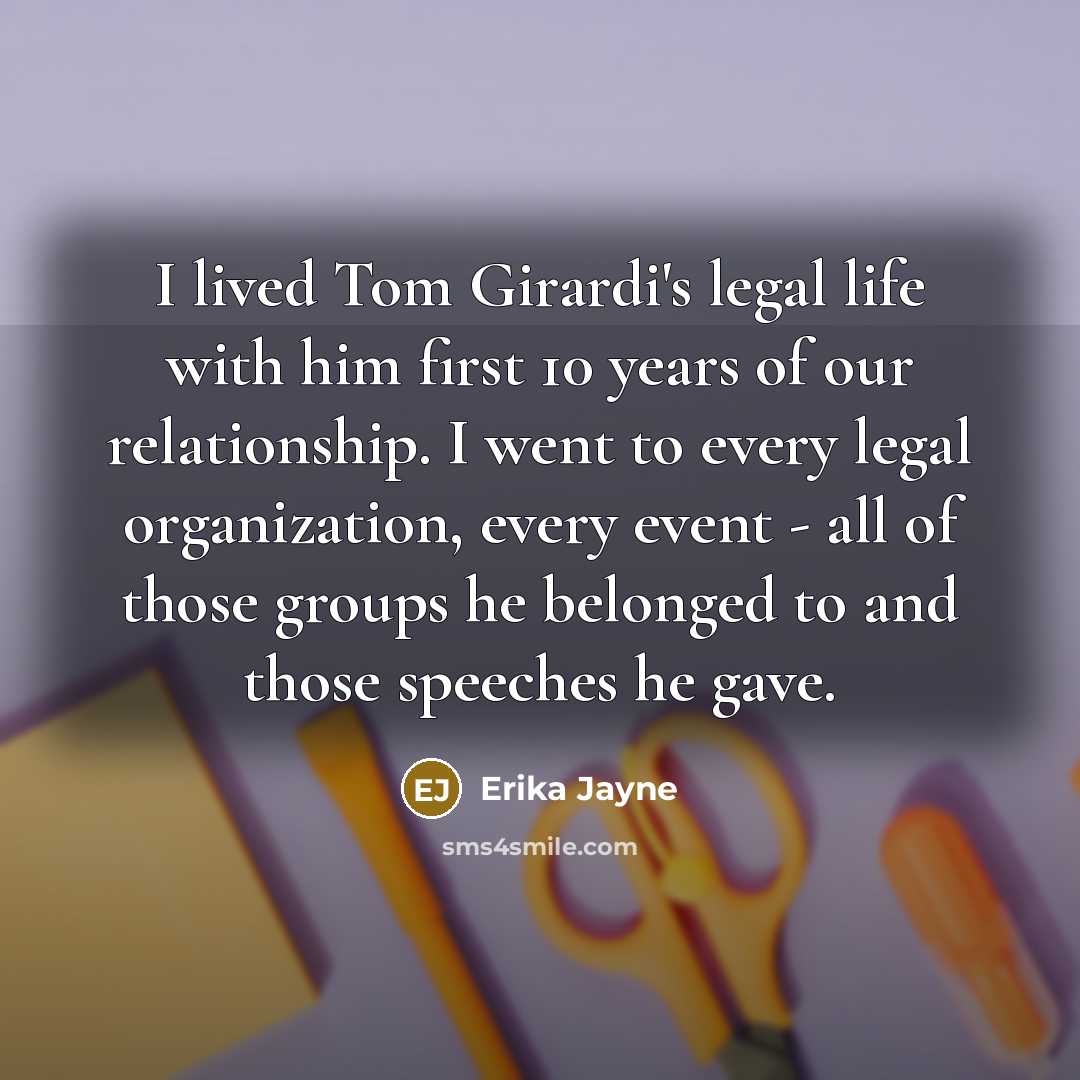 “I lived Tom Girardi's legal life with him first 10…” quote by Erika Jayne