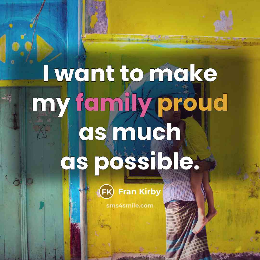 “I want to make my family proud as much as…” quote by Fran Kirby