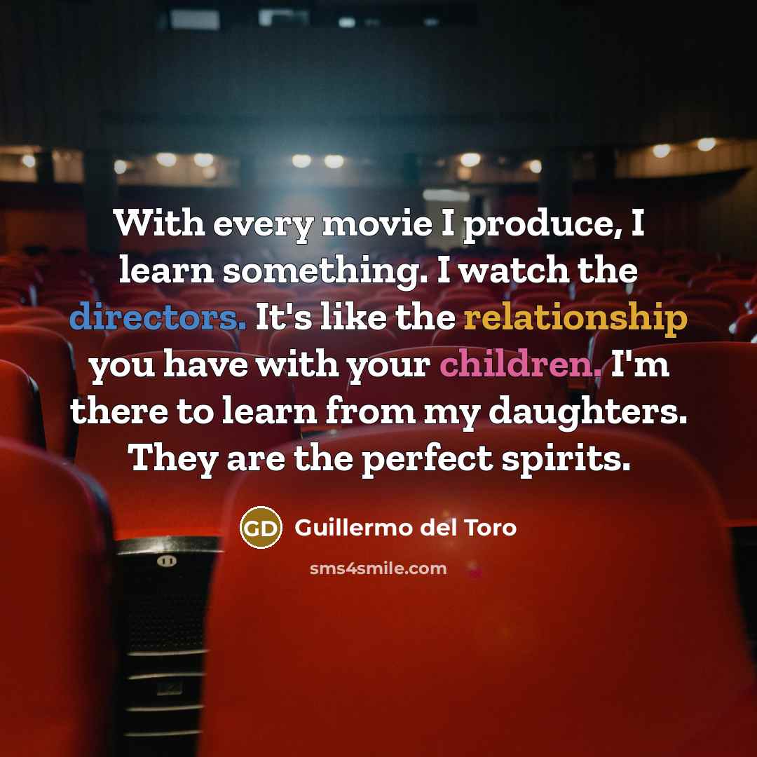 “With every movie I produce, I learn something. I watch…” quote by Guillermo del Toro