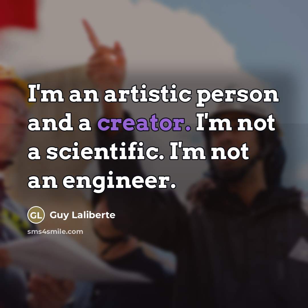 “I'm an artistic person and a creator. I'm not a…” quote by Guy Laliberte