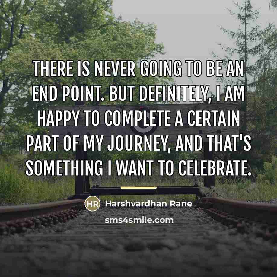 “There is never going to be an end point. But…” quote by Harshvardhan Rane