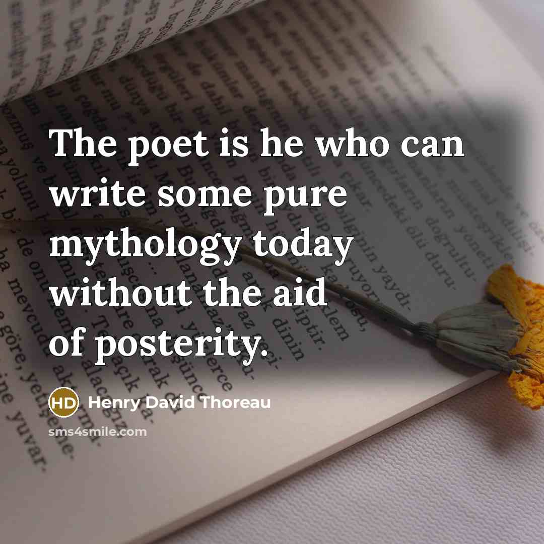 “The poet is he who can write some pure mythology…” quote by Henry David Thoreau