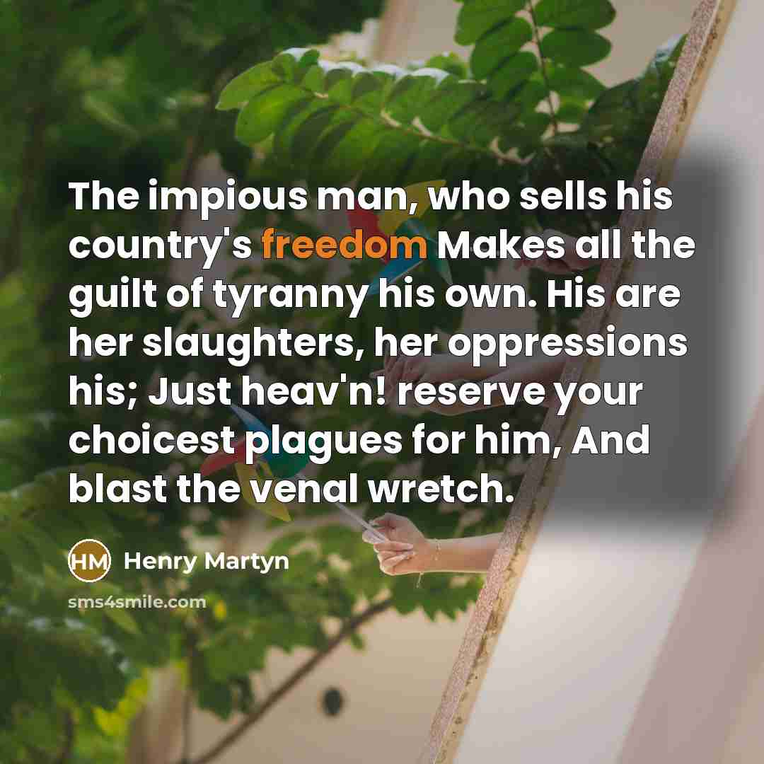 “The impious man, who sells his country's freedom Makes all…” quote by Henry Martyn