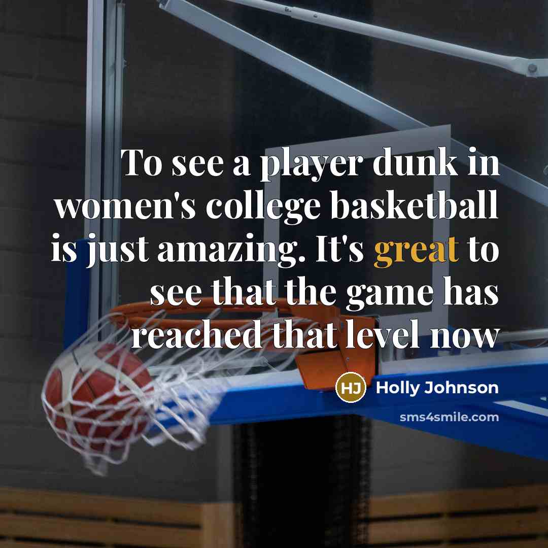 “To see a player dunk in women's college basketball is…” quote by Holly Johnson