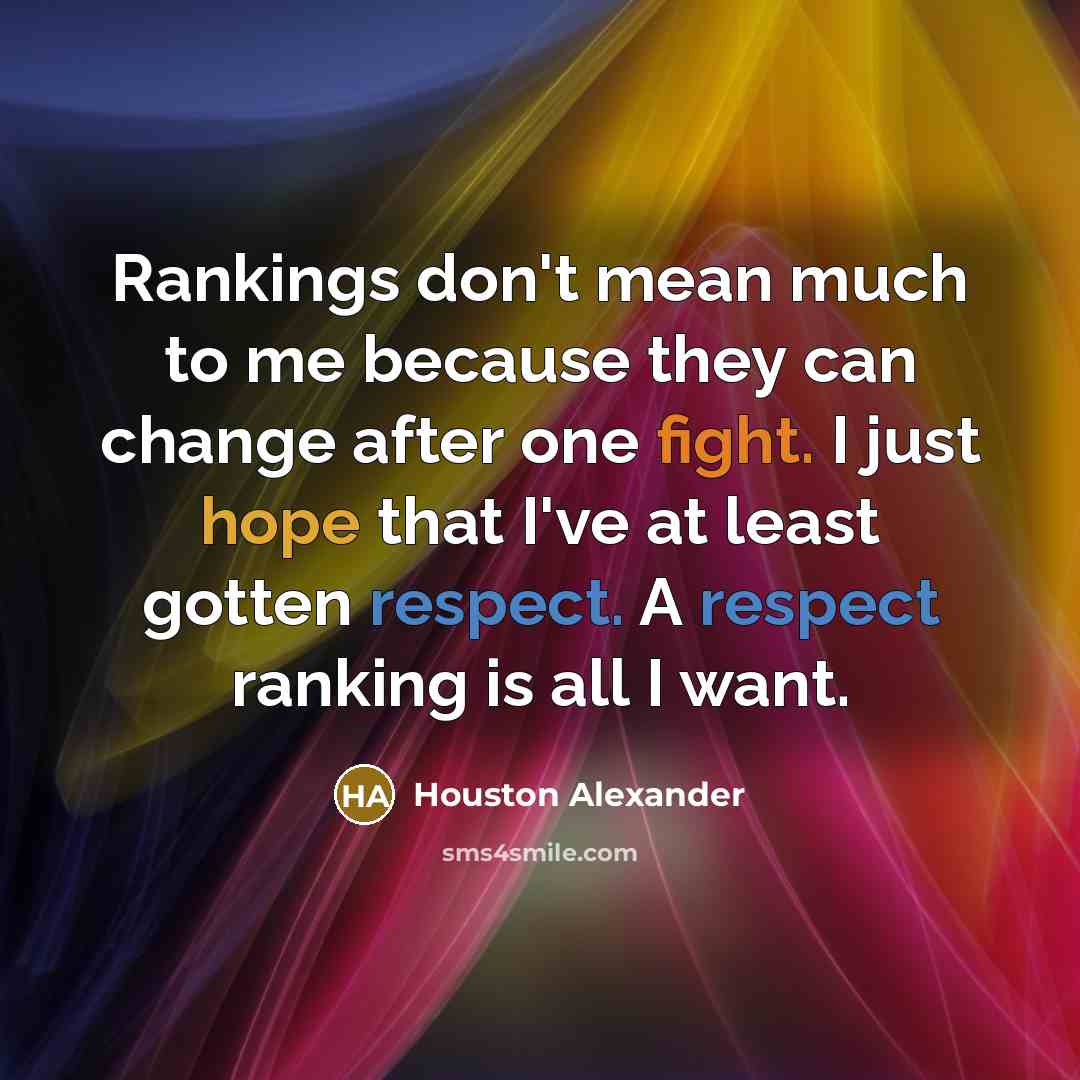 “Rankings don't mean much to me because they can change…” quote by Houston Alexander