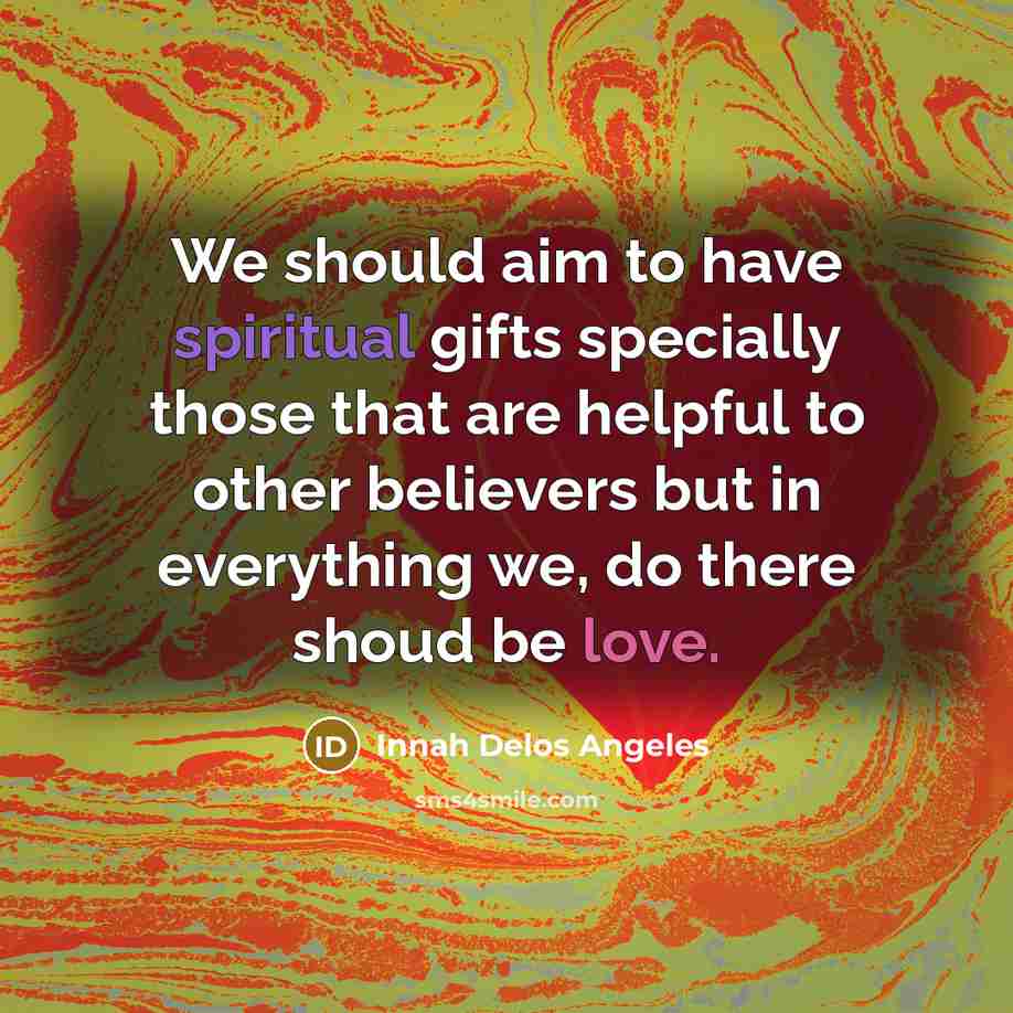 “We should aim to have spiritual gifts specially those that…” quote by Innah Delos Angeles