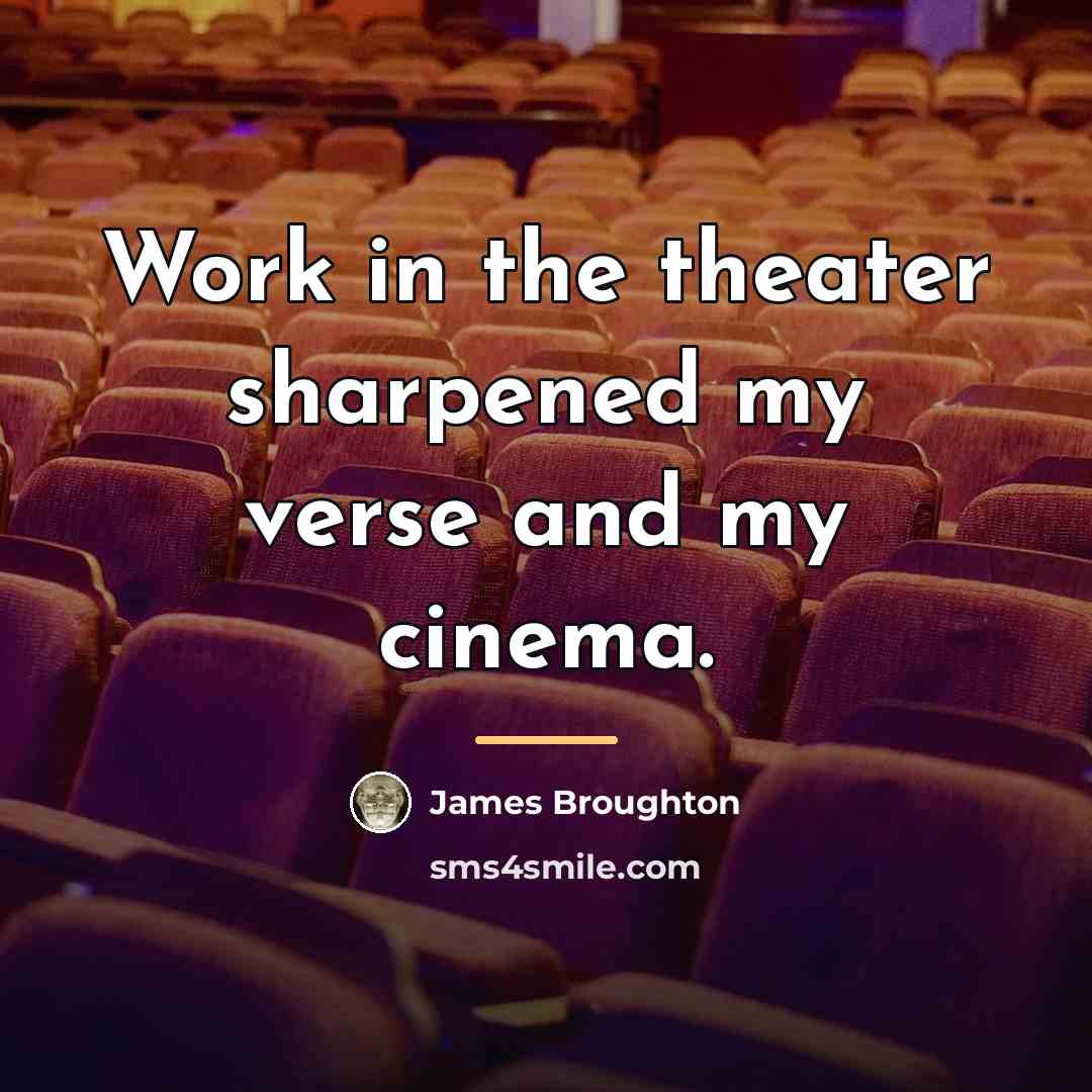 “Work in the theater sharpened my verse and my cinema.…” quote by James Broughton