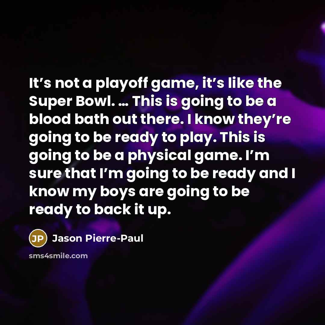 “It’s not a playoff game, it’s like the Super Bowl.…” quote by Jason Pierre-Paul