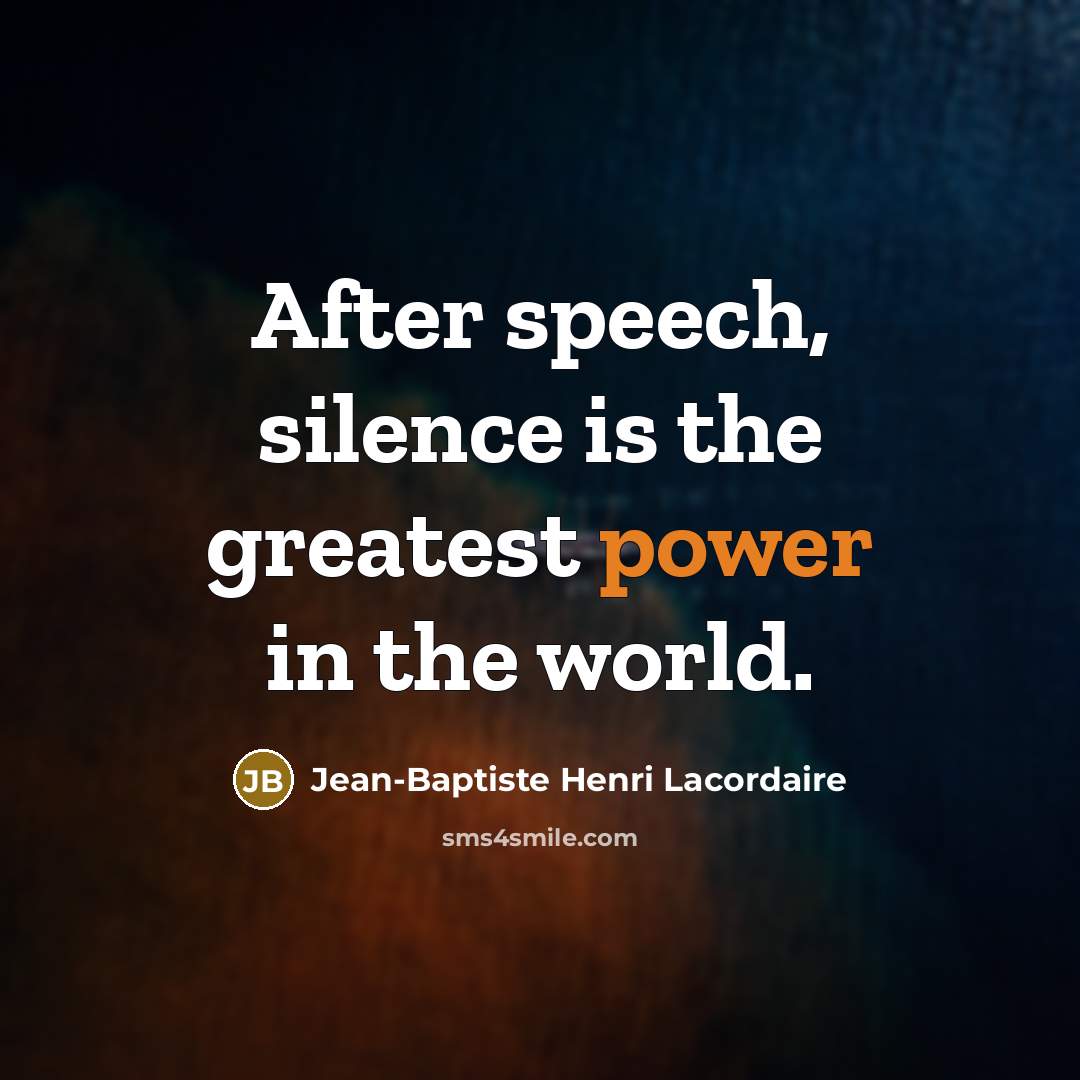 “After speech, silence is the greatest power in the world.…” quote by Jean-Baptiste Henri Lacordaire