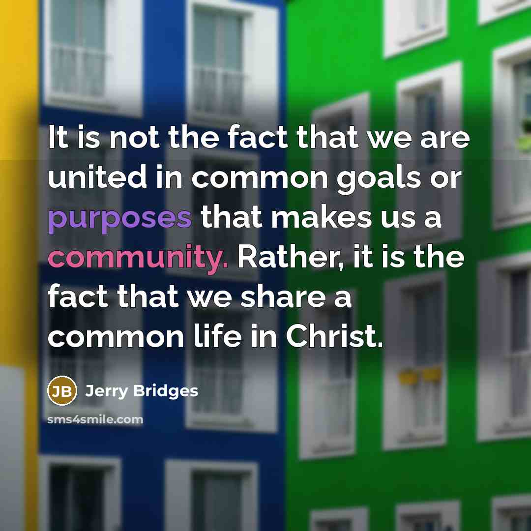 “It is not the fact that we are united in…” quote by Jerry Bridges