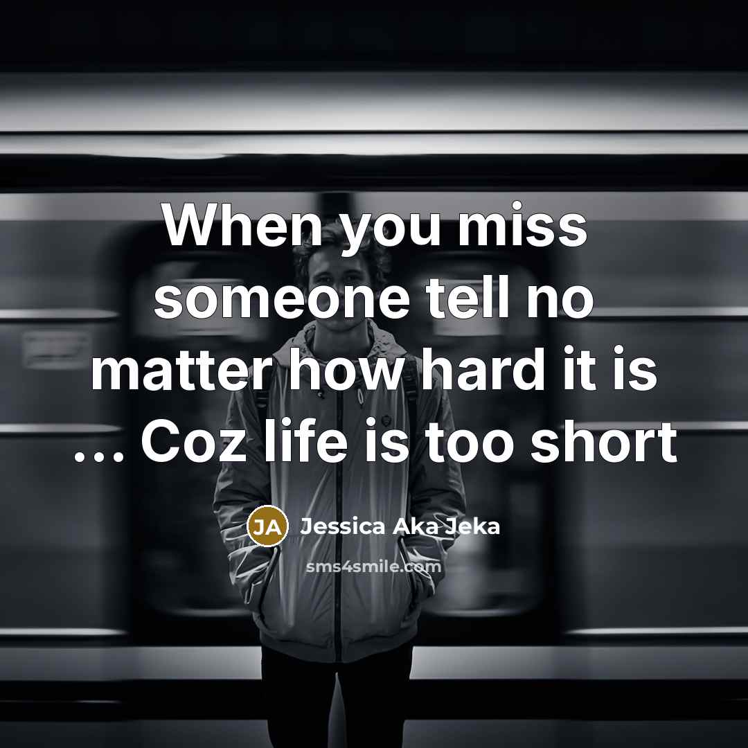 “When you miss someone tell no matter how hard it…” quote by Jessica Aka Jeka