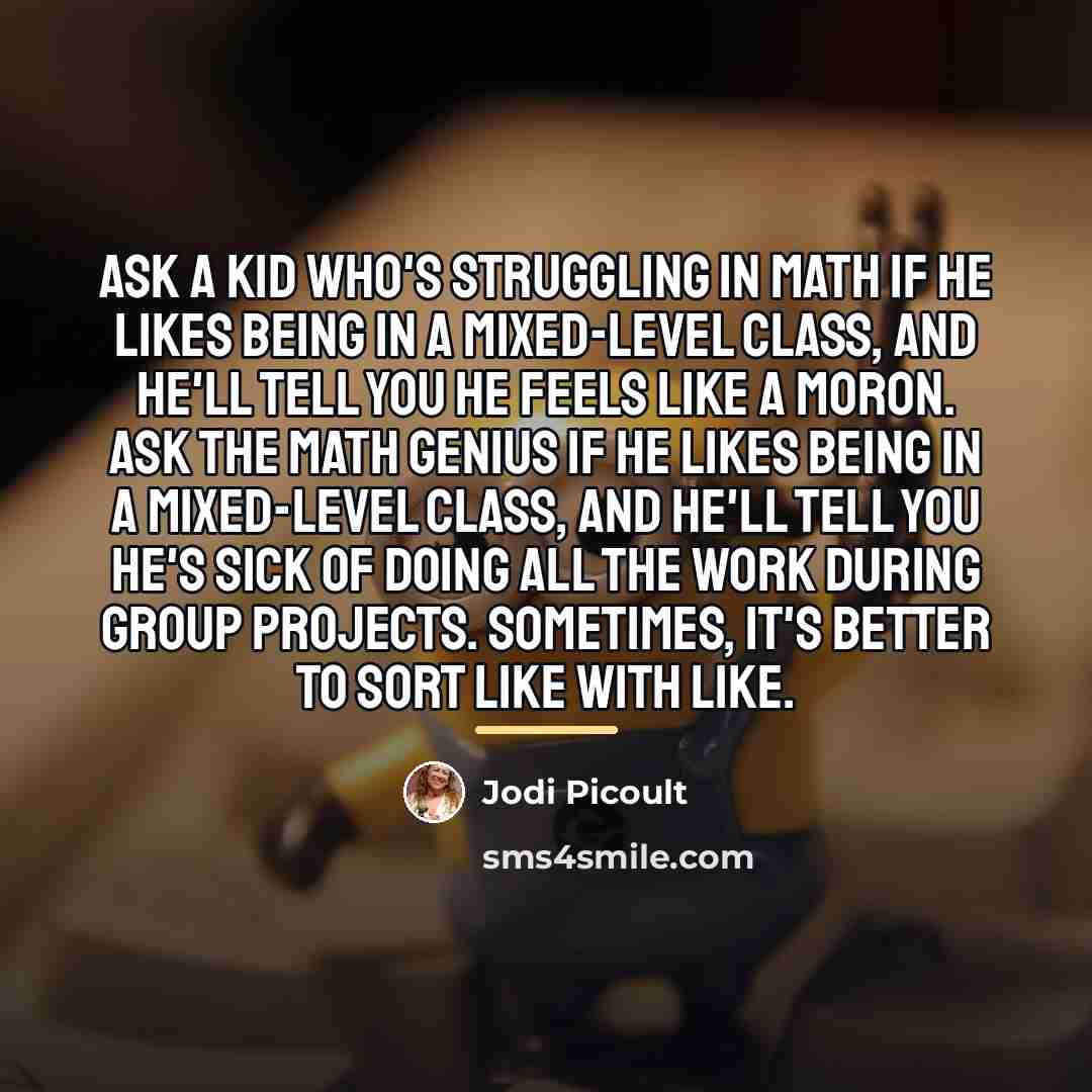 “Ask a kid who's struggling in math if he likes…” quote by Jodi Picoult