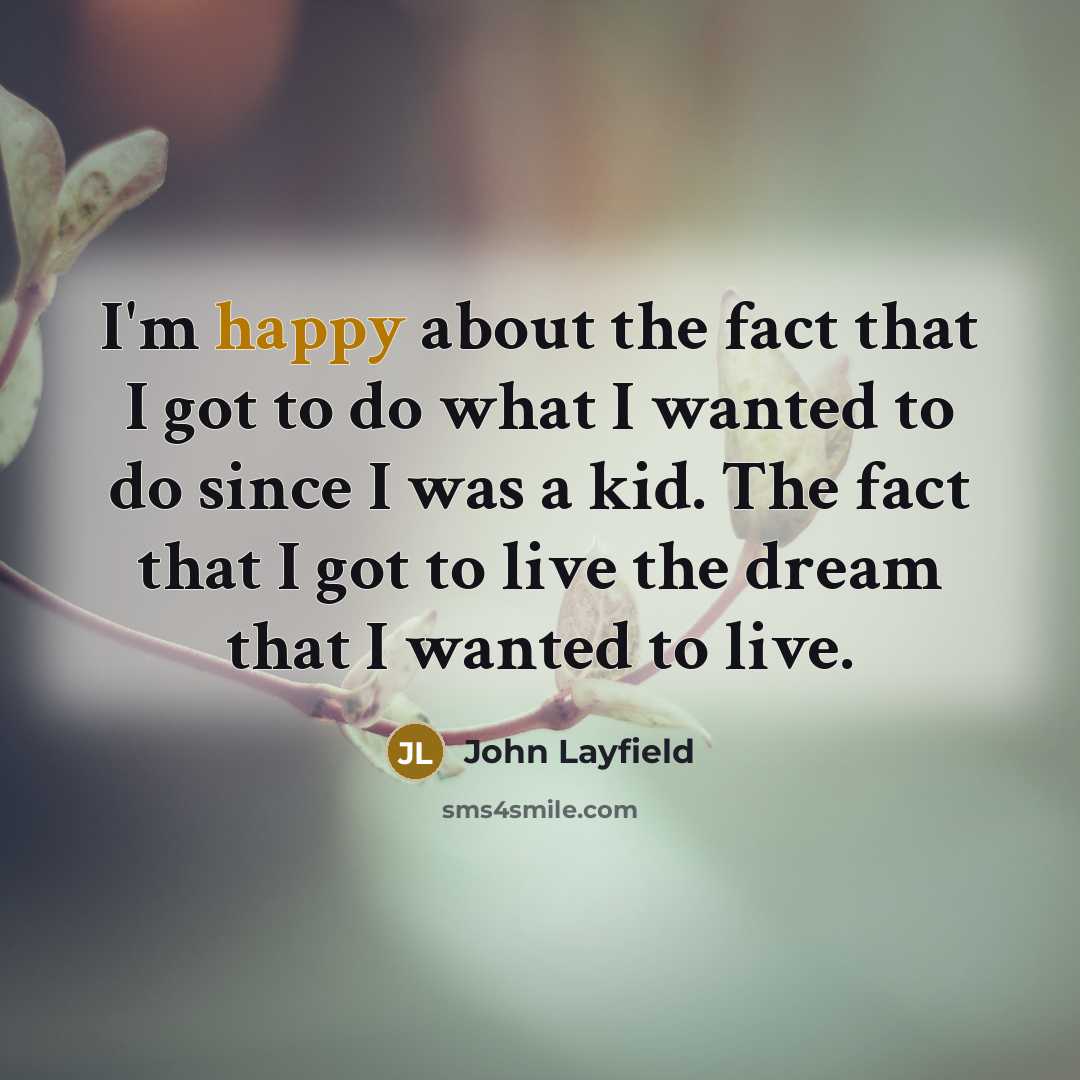 “I'm happy about the fact that I got to do…” quote by John Layfield