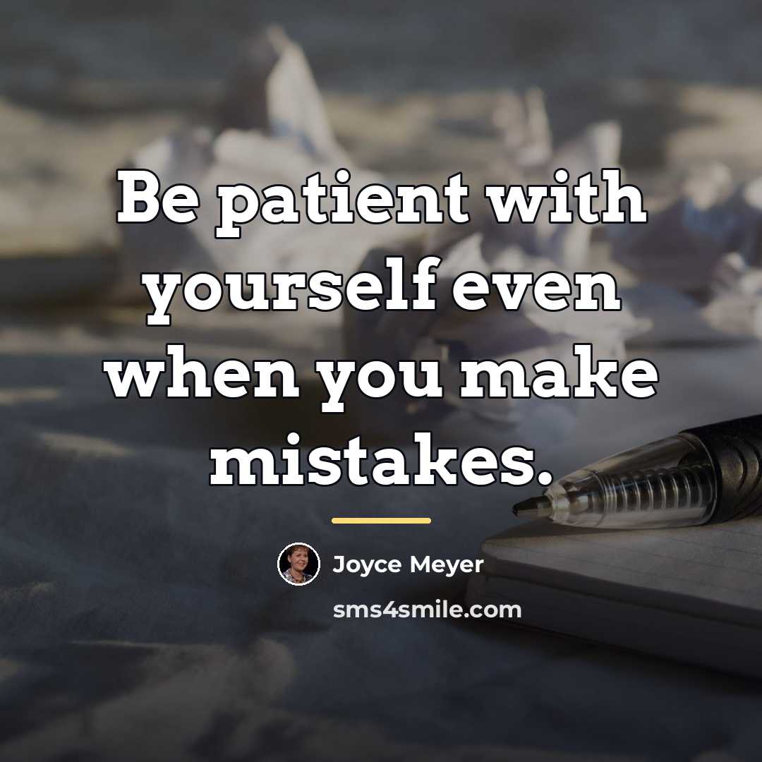 “Be patient with yourself even when you make mistakes.…” quote by Joyce Meyer