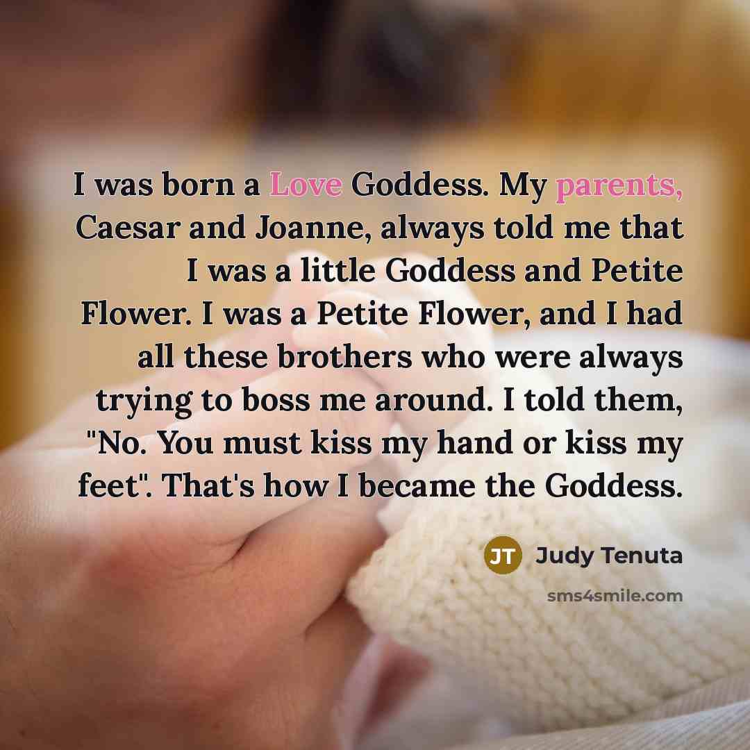 “I was born a Love Goddess. My parents, Caesar and…” quote by Judy Tenuta