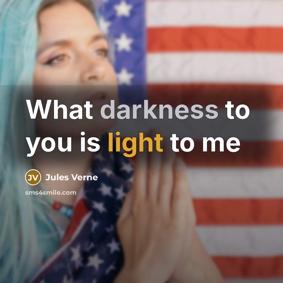 “What darkness to you is light to me…” quote by Jules Verne