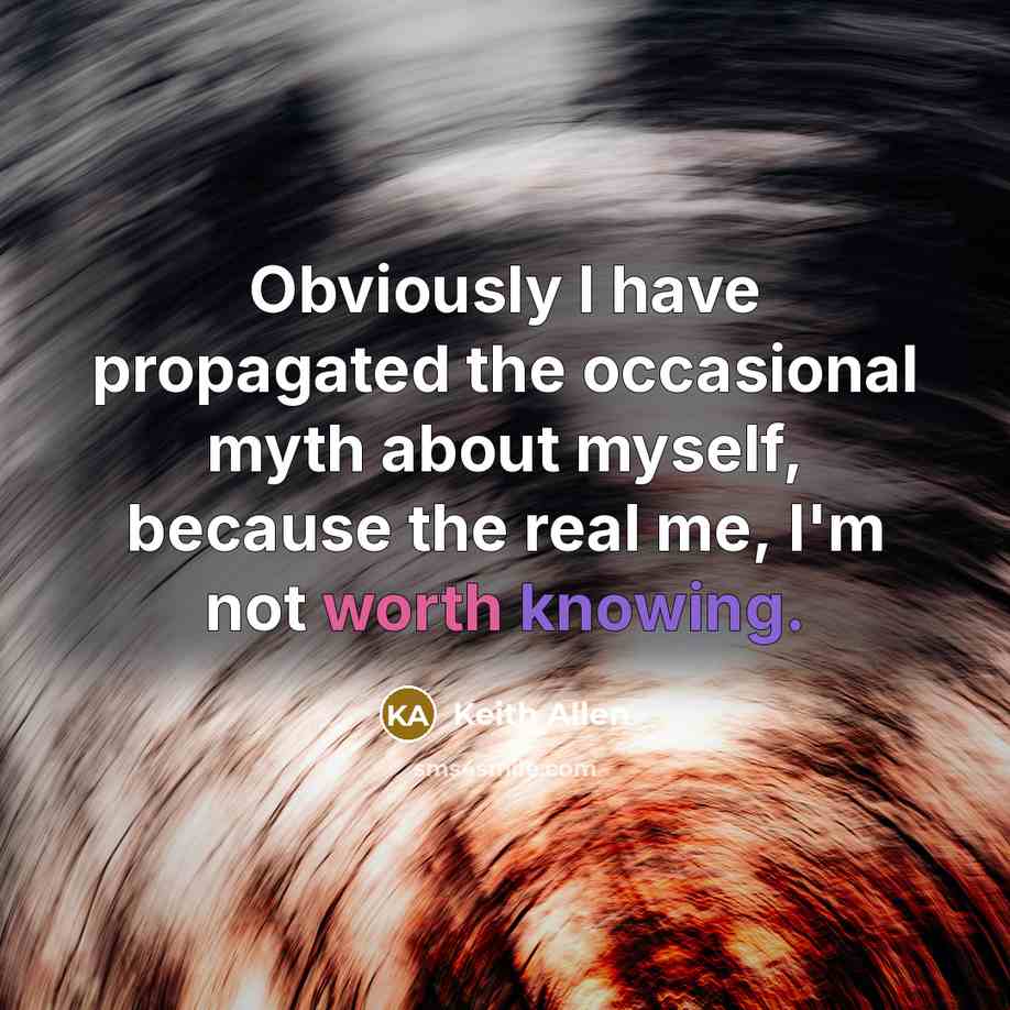 “Obviously I have propagated the occasional myth about myself, because…” quote by Keith Allen