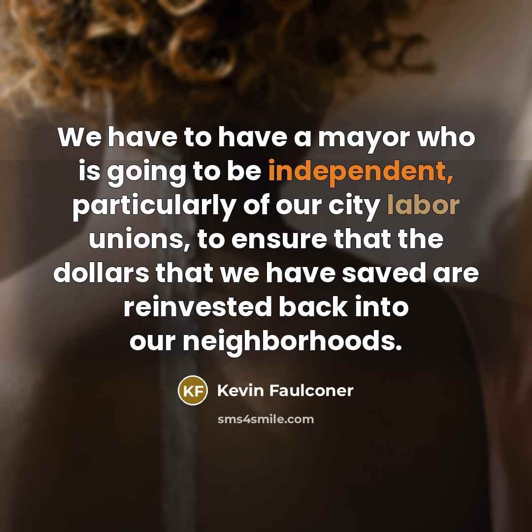 “We have to have a mayor who is going to…” quote by Kevin Faulconer