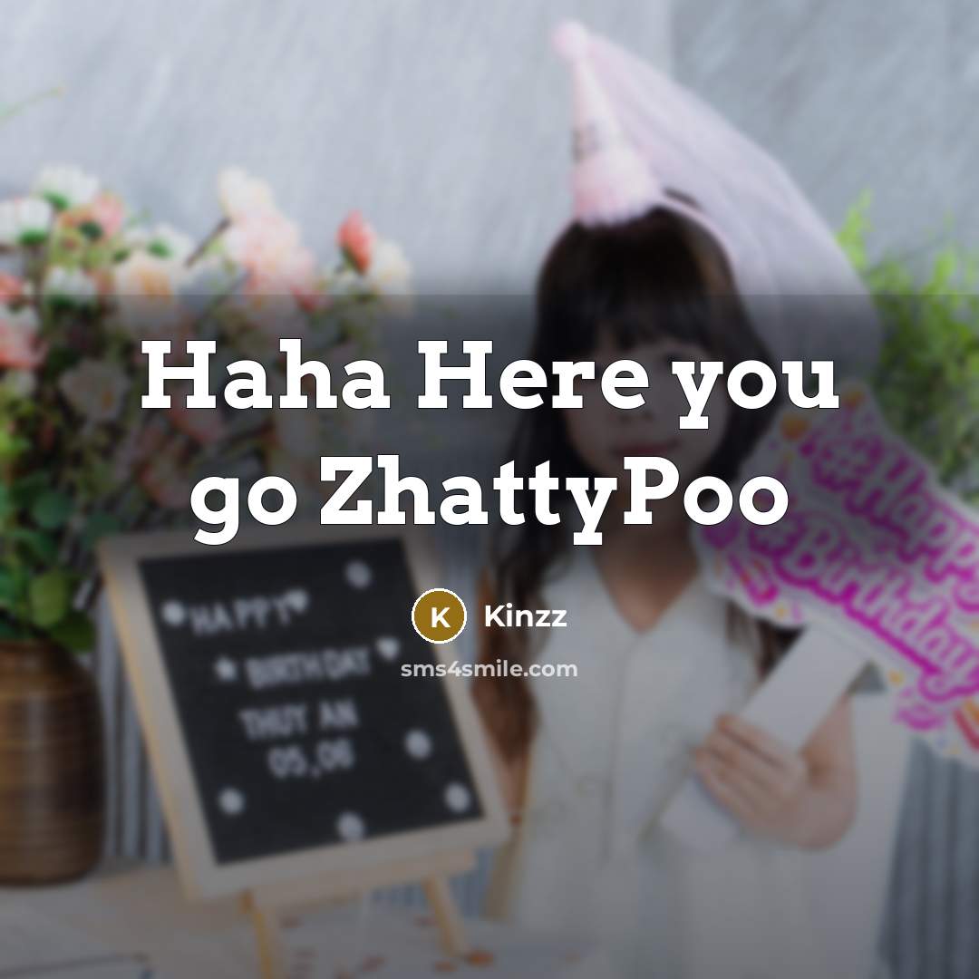 “Haha Here you go ZhattyPoo…” quote by Kinzz