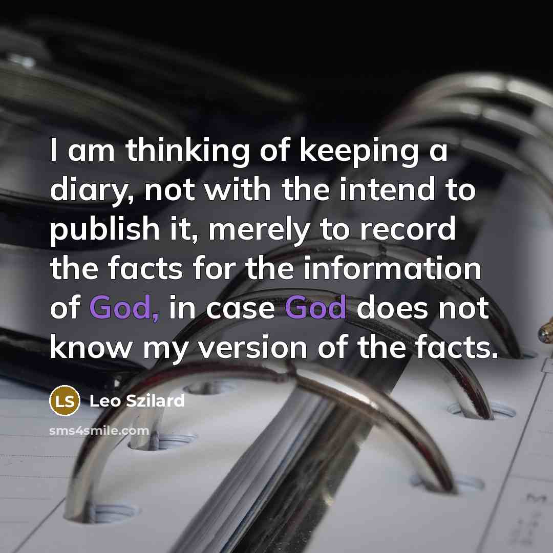 “I am thinking of keeping a diary, not with the…” quote by Leo Szilard