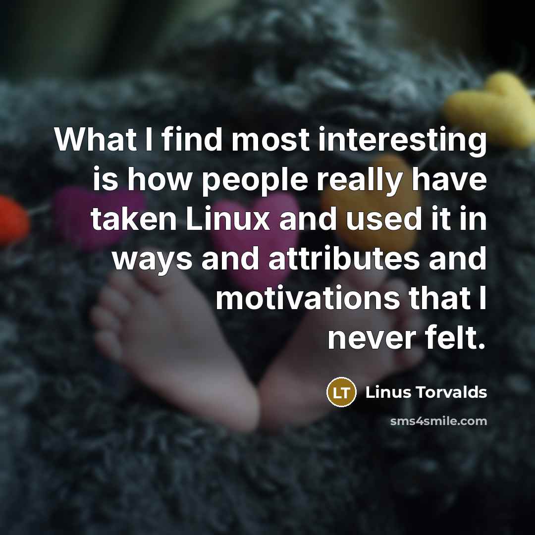 “What I find most interesting is how people really have…” quote by Linus Torvalds