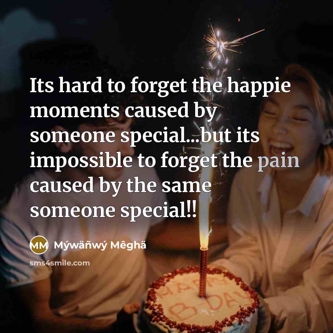 “Its hard to forget the happie moments caused by someone special...but its impossible to forget the pain caused by the same someone special!!” quote by Mýwäñwý Mêghä