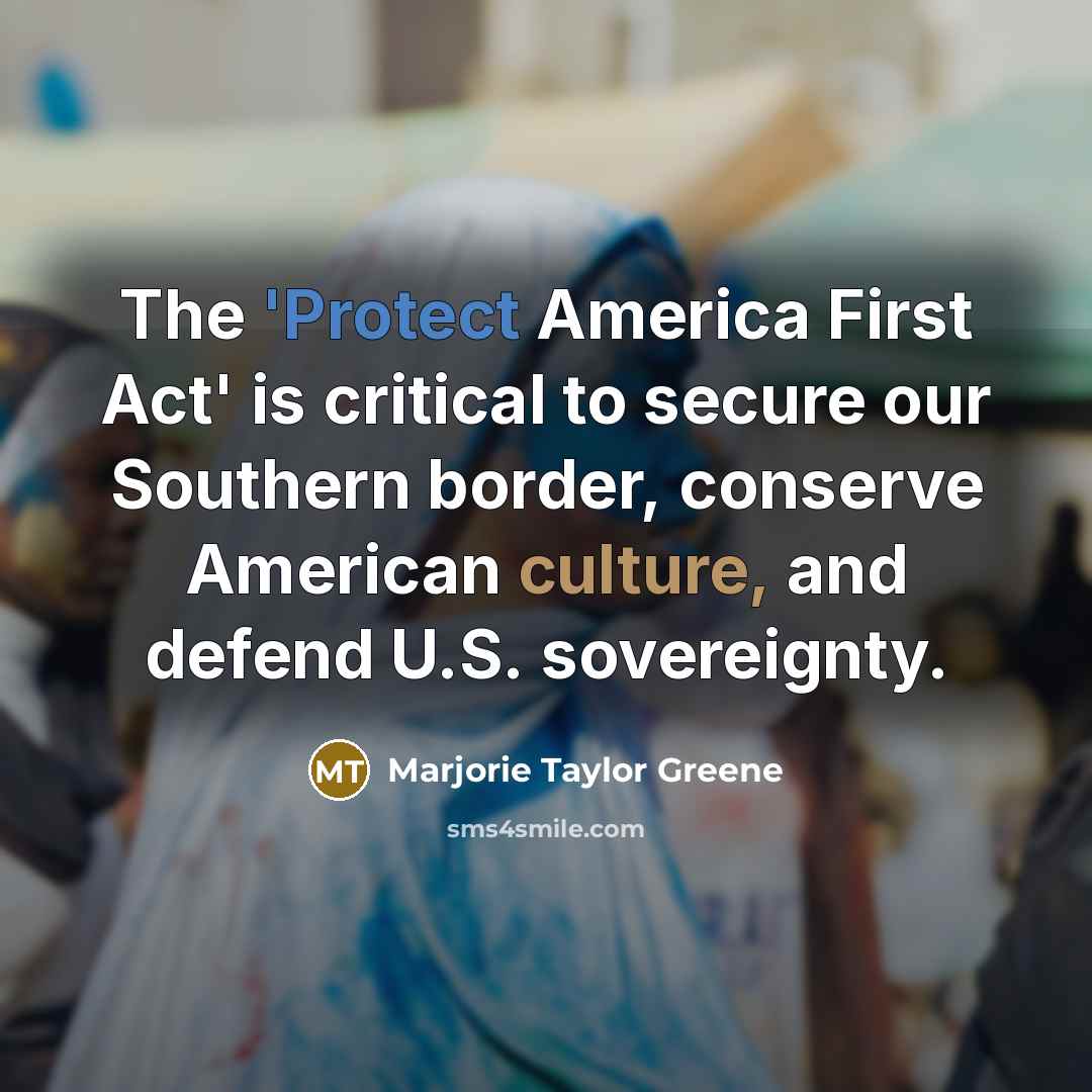 “The 'Protect America First Act' is critical to secure our…” quote by Marjorie Taylor Greene