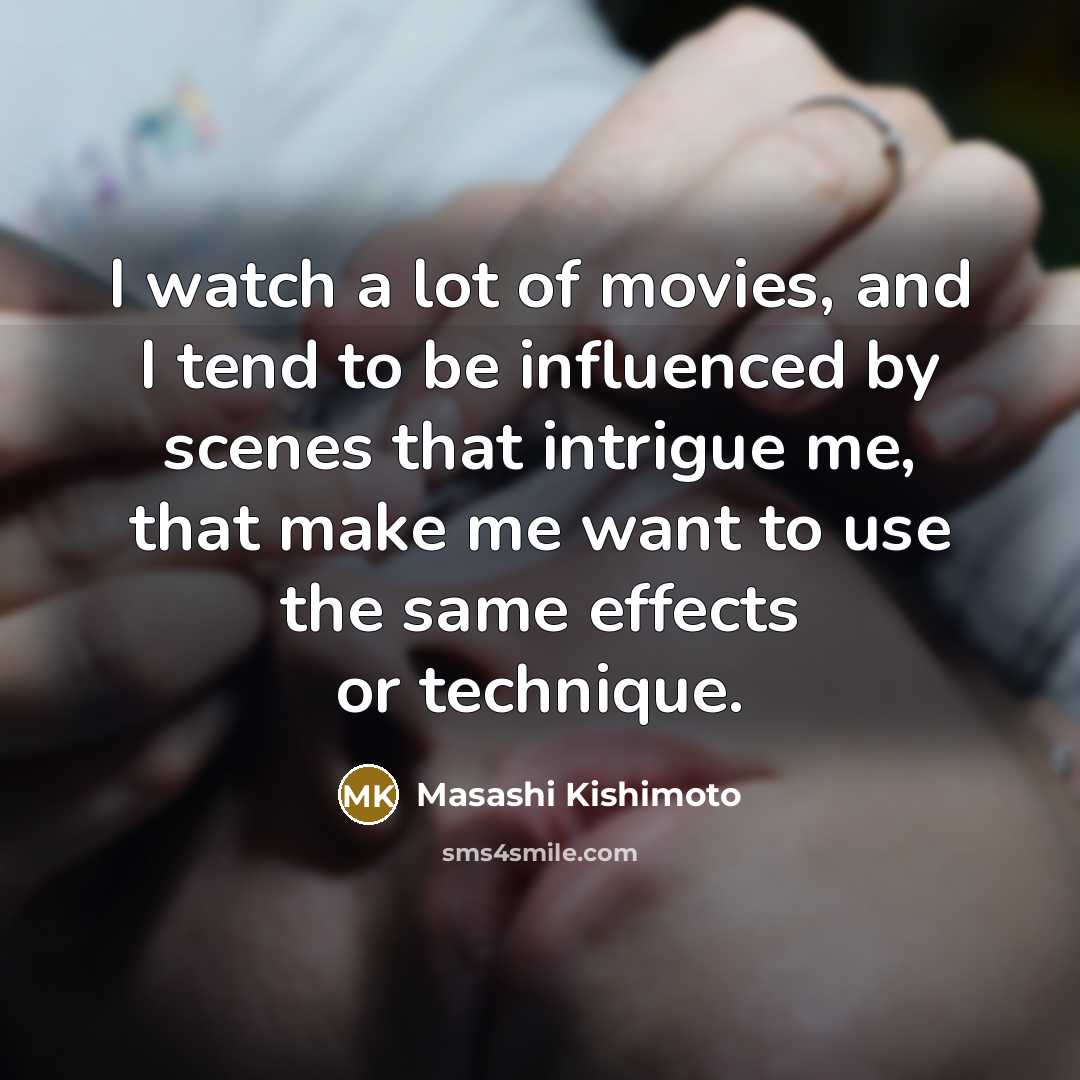 “I watch a lot of movies, and I tend to…” quote by Masashi Kishimoto
