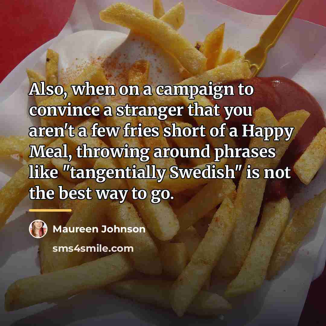 “Also, when on a campaign to convince a stranger that…” quote by Maureen Johnson