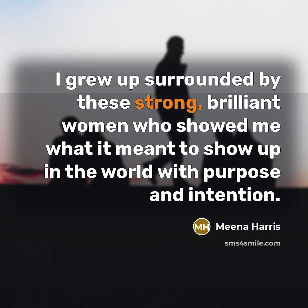 “I grew up surrounded by these strong, brilliant women who…” quote by Meena Harris