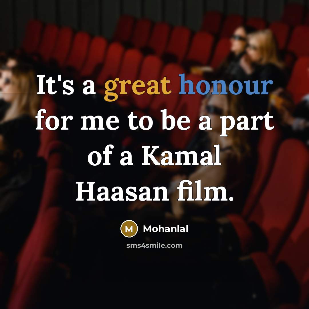 “It's a great honour for me to be a part…” quote by Mohanlal