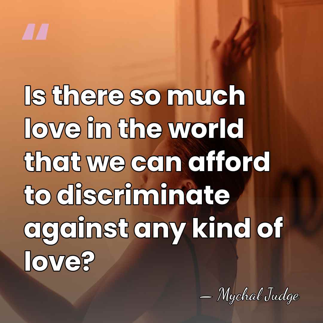 Is there so much love in the world that we can afford&hellip; - Mychal Judge