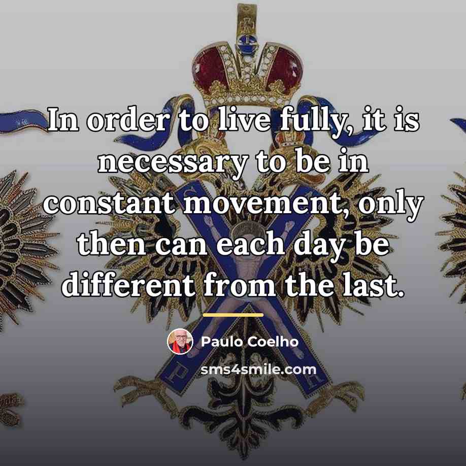 “In order to live fully, it is necessary to be…” quote by Paulo Coelho