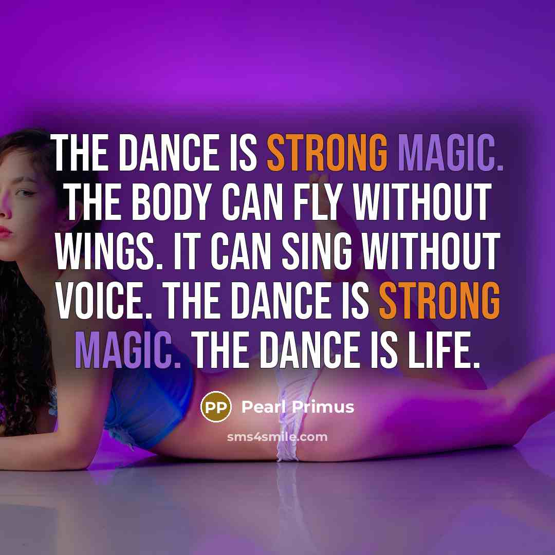 “The dance is strong magic. The body can fly without…” quote by Pearl Primus