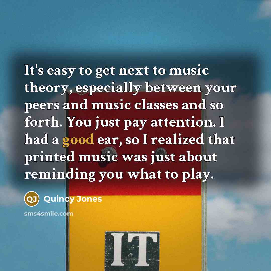 “It's easy to get next to music theory, especially between…” quote by Quincy Jones