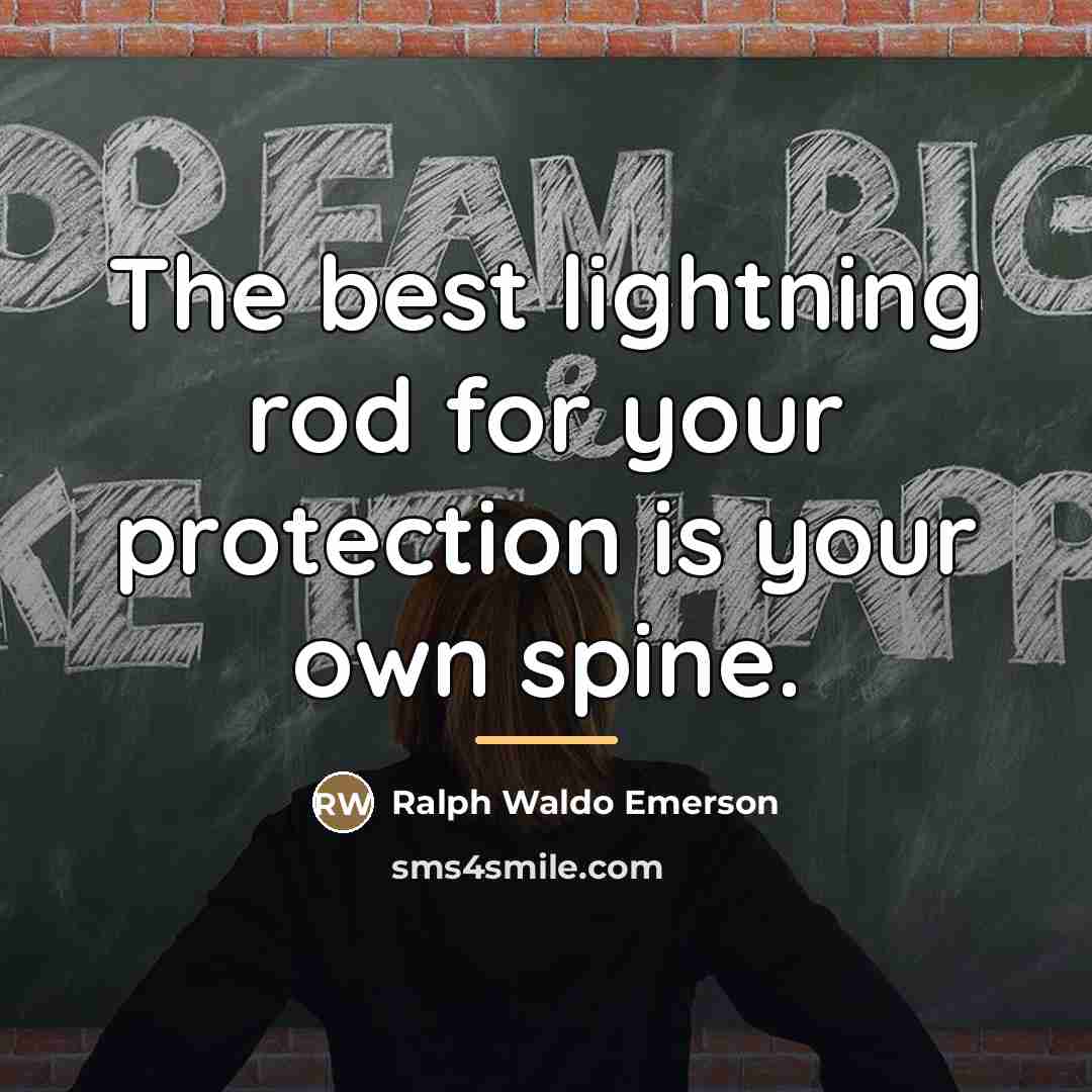 “The best lightning rod for your protection is your own…” quote by Ralph Waldo Emerson
