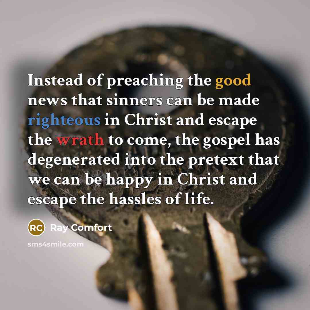 “Instead of preaching the good news that sinners can be…” quote by Ray Comfort