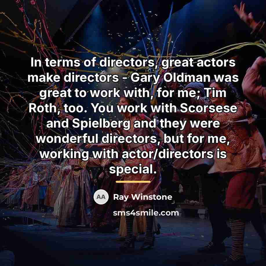 “In terms of directors, great actors make directors - Gary…” quote by Ray Winstone